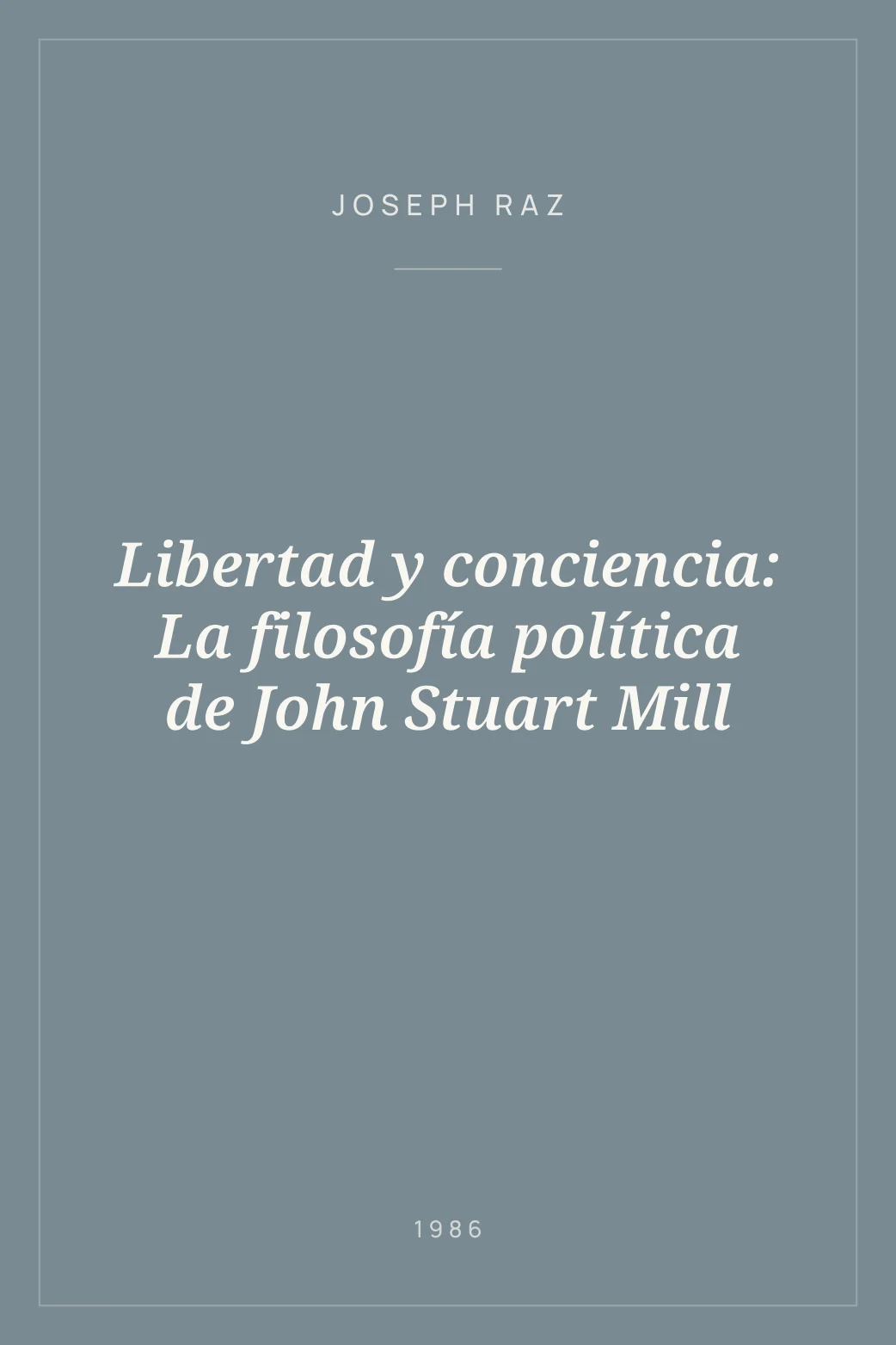 Portada de Libertad y conciencia: La filosofía política de John Stuart Mill
