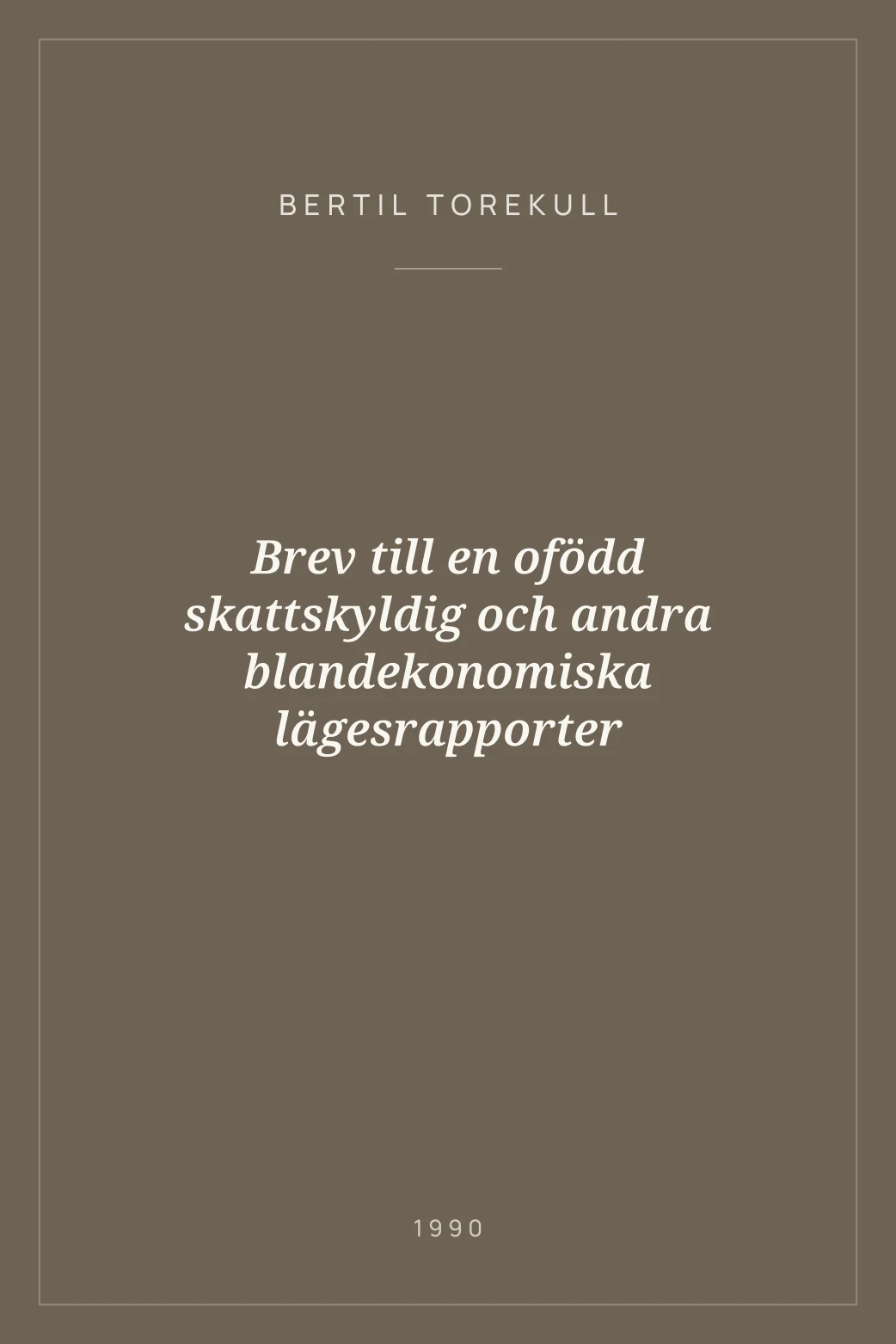 Portada de Brev till en ofödd skattskyldig och andra blandekonomiska lägesrapporter