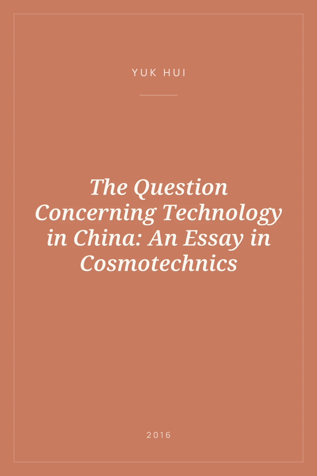 Portada de The Question Concerning Technology in China: An Essay in Cosmotechnics