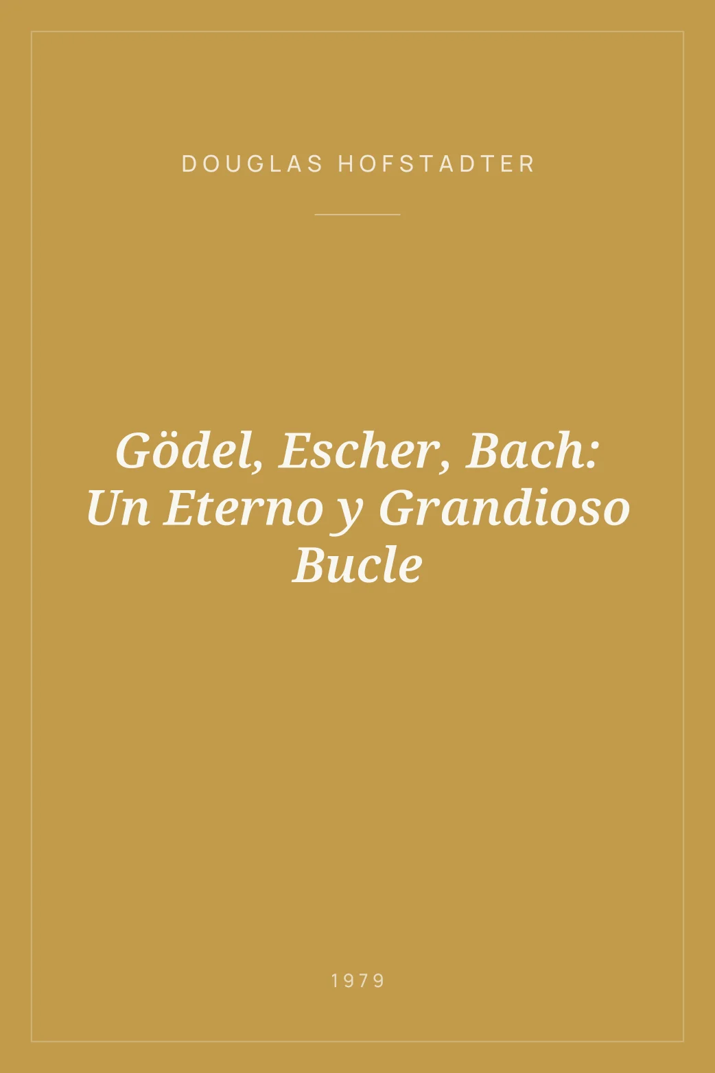 Portada de Gödel, Escher, Bach: Un Eterno y Grandioso Bucle