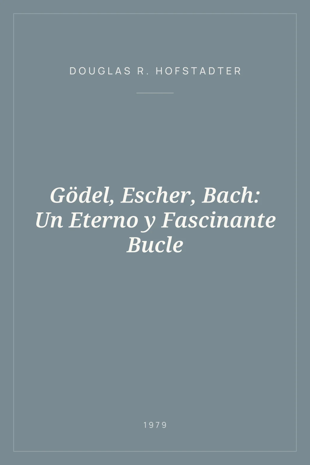 Portada de Gödel, Escher, Bach: Un Eterno y Fascinante Bucle