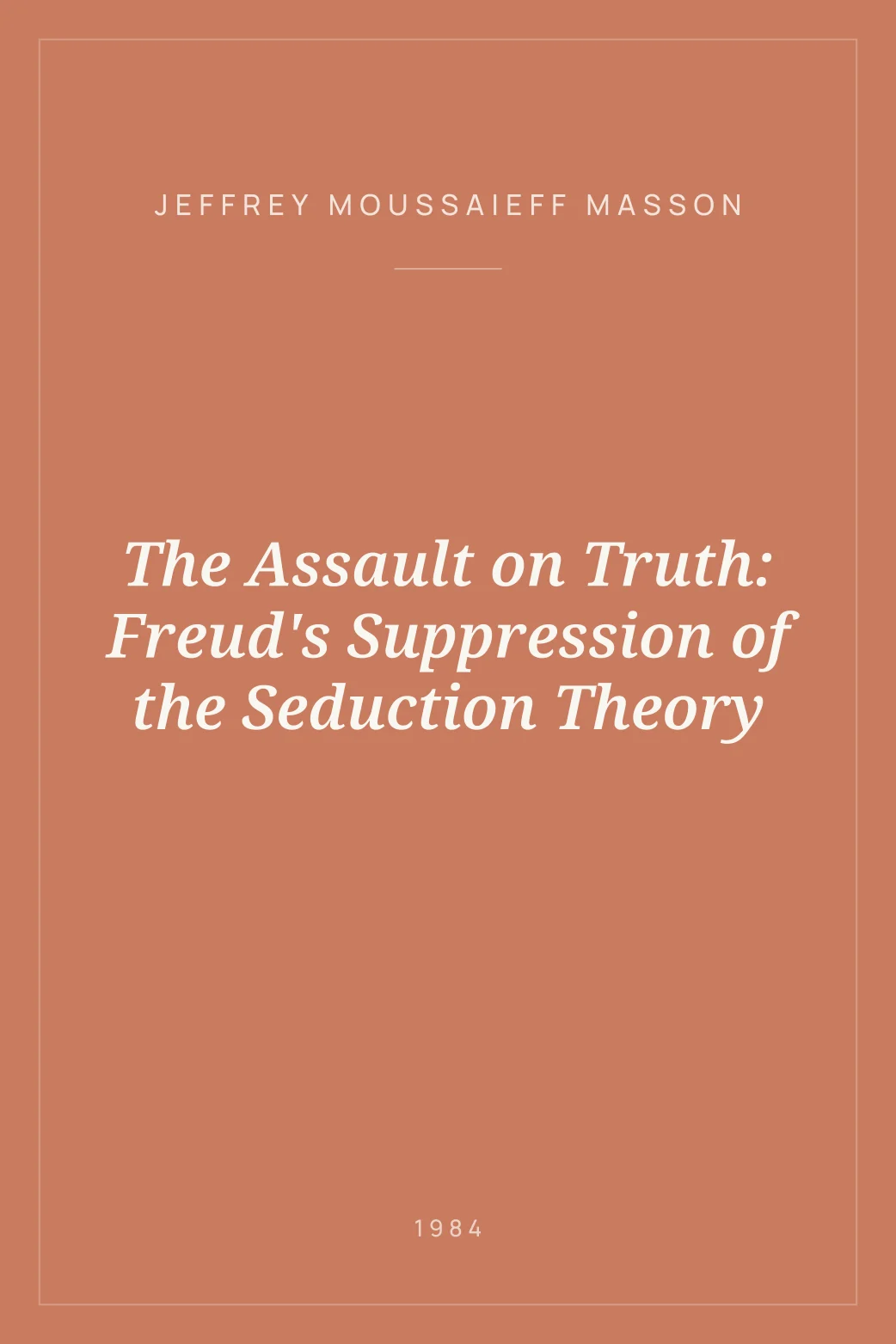 Portada de The Assault on Truth: Freud's Suppression of the Seduction Theory