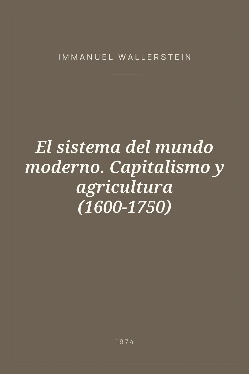 Portada de El sistema del mundo moderno. Capitalismo y agricultura (1600-1750)