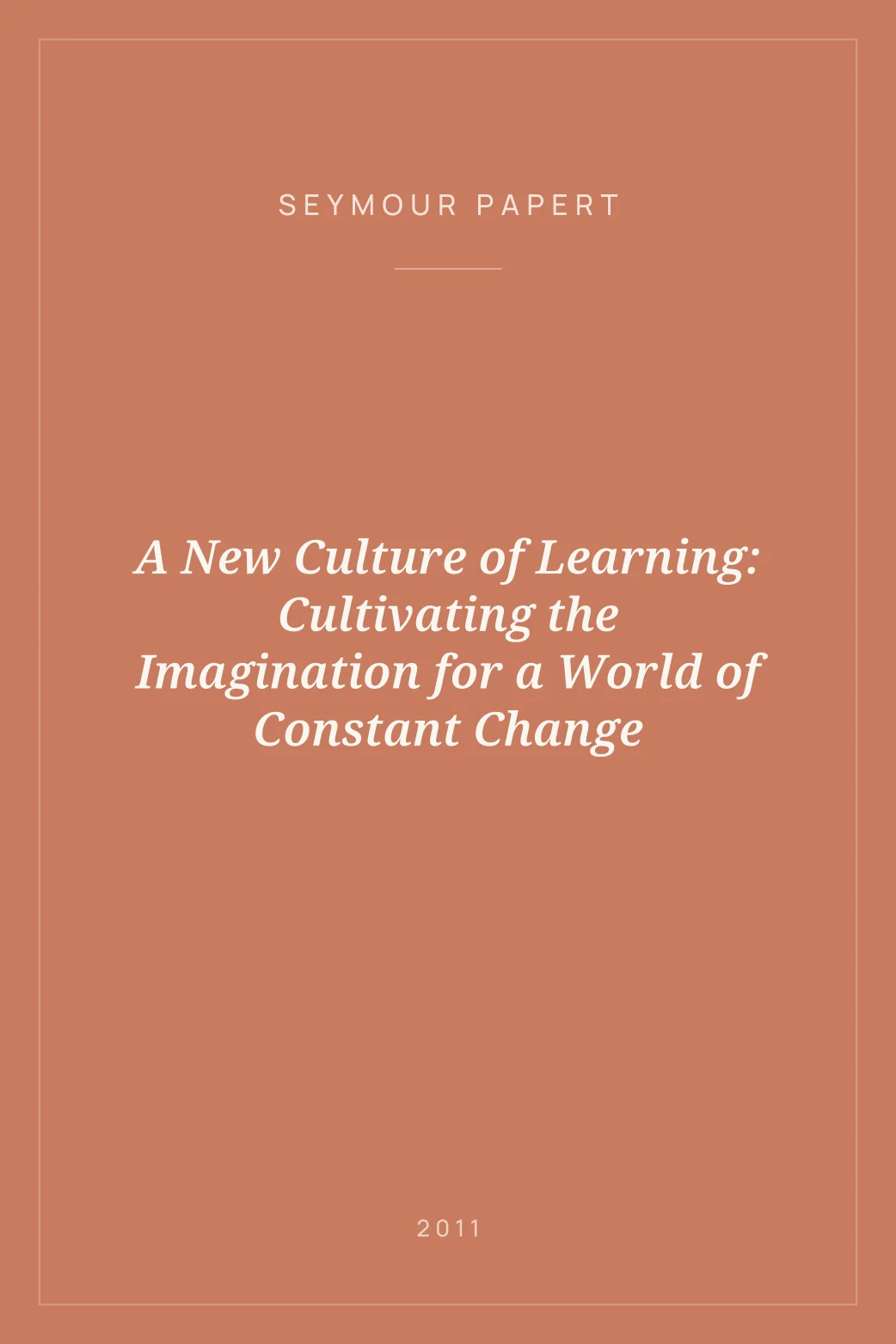 Portada de A New Culture of Learning: Cultivating the Imagination for a World of Constant Change