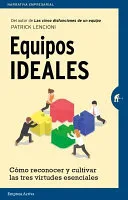 Portada de Equipos ideales: Cómo reconocer y cultivar las tres virtudes esenciales