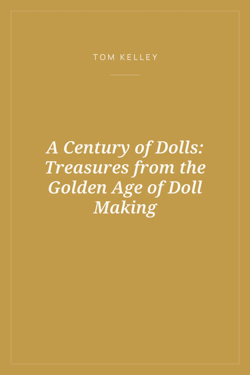 Portada de A Century of Dolls: Treasures from the Golden Age of Doll Making