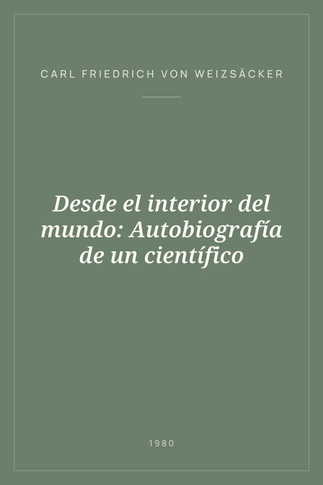 Portada de Desde el interior del mundo: Autobiografía de un científico