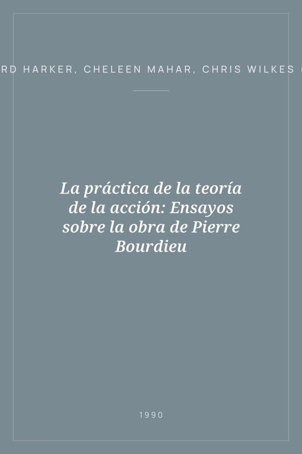 Portada de La práctica de la teoría de la acción: Ensayos sobre la obra de Pierre Bourdieu