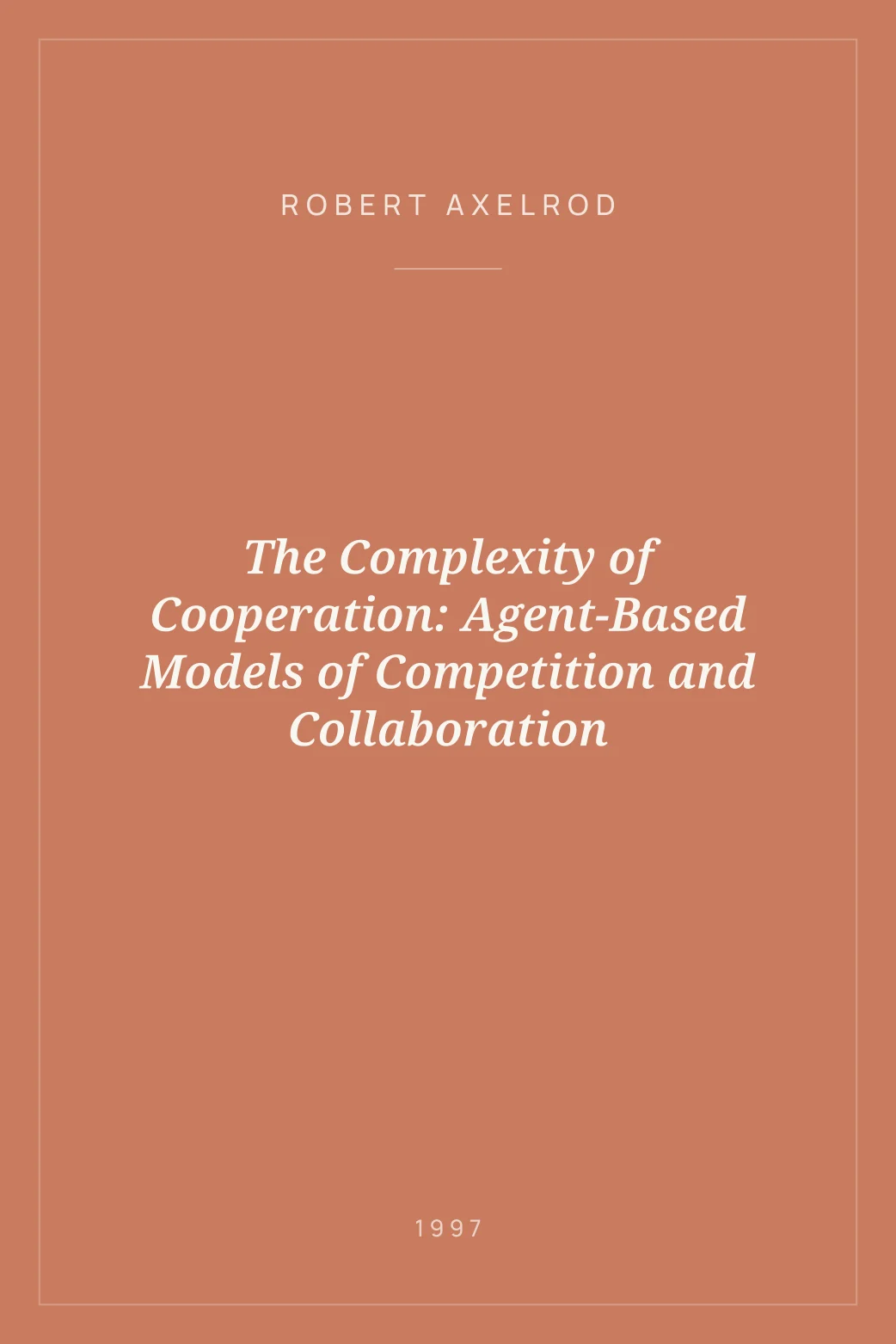 Portada de The Complexity of Cooperation: Agent-Based Models of Competition and Collaboration