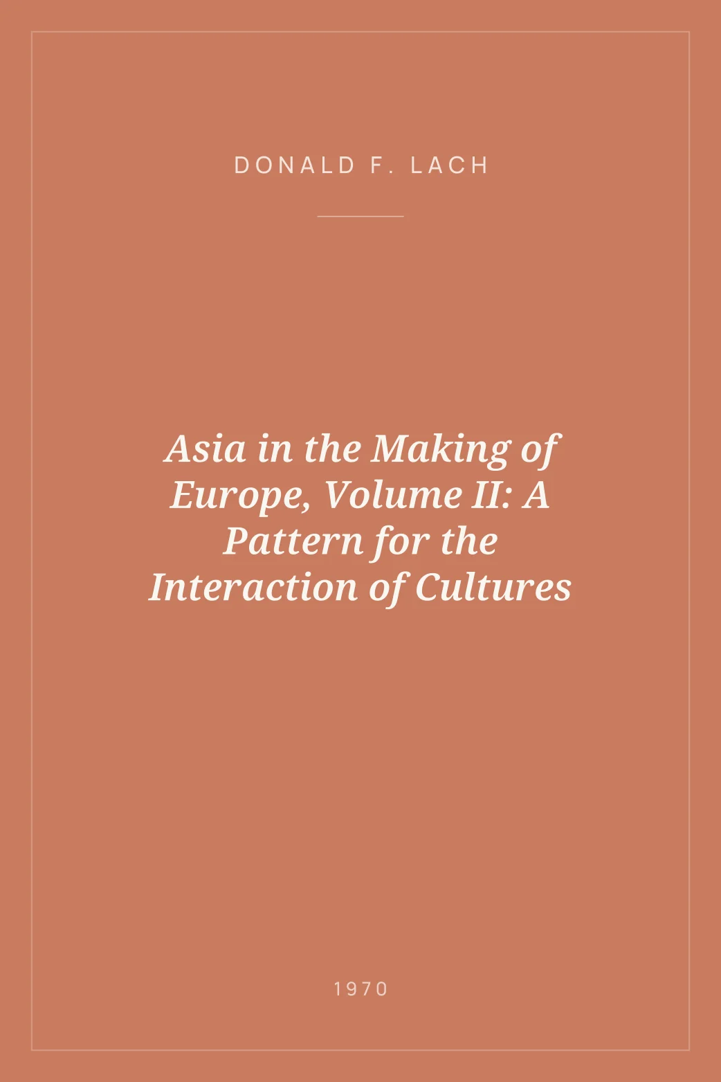 Portada de Asia in the Making of Europe, Volume II: A Pattern for the Interaction of Cultures