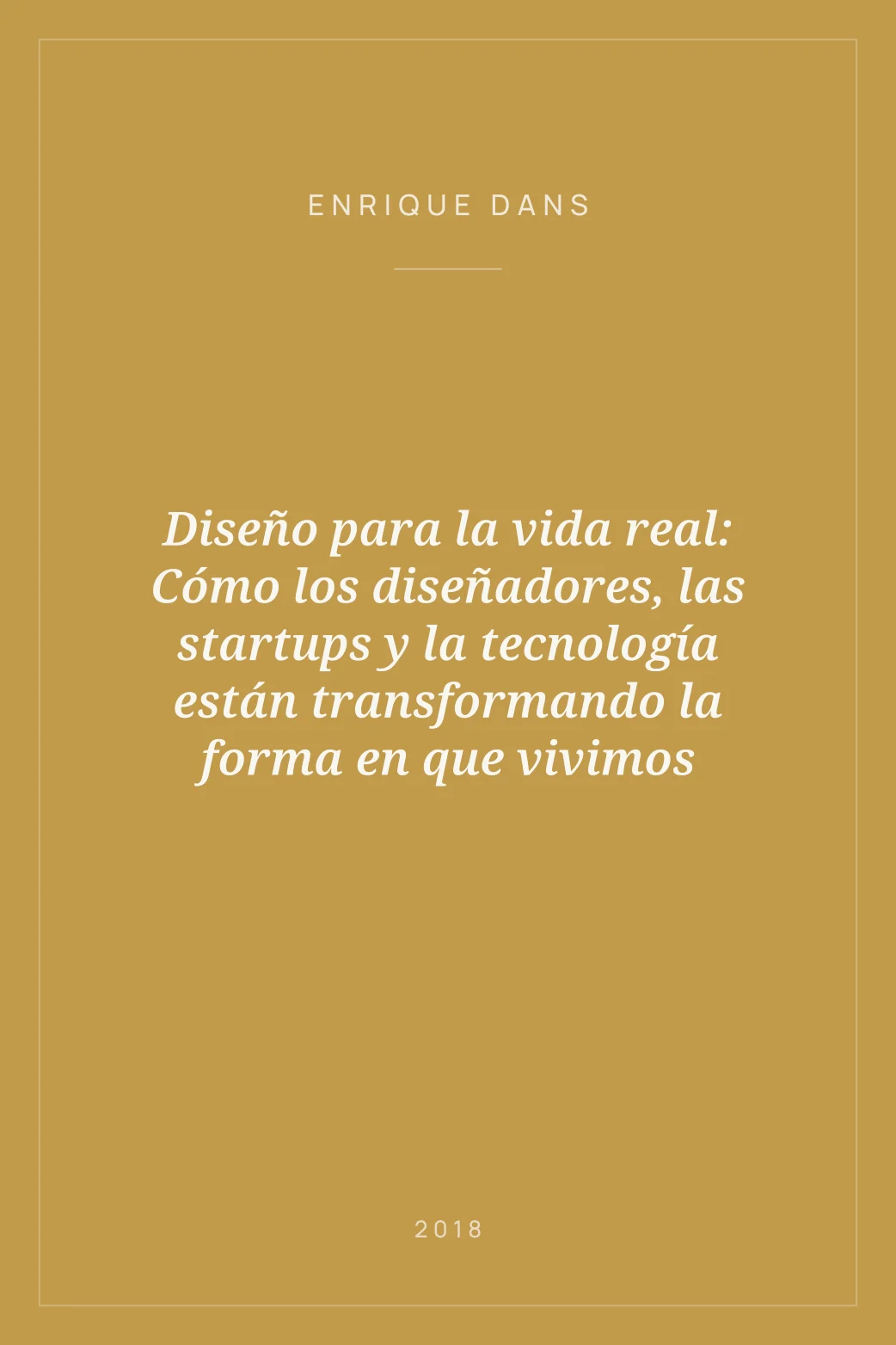 Portada de Diseño para la vida real: Cómo los diseñadores, las startups y la tecnología están transformando la forma en que vivimos