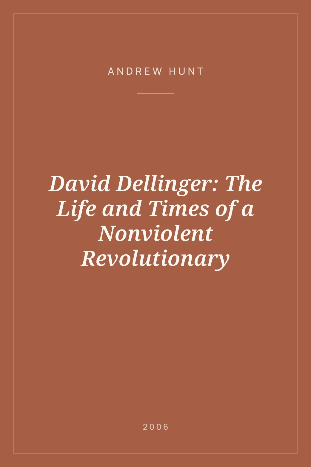 Portada de David Dellinger: The Life and Times of a Nonviolent Revolutionary