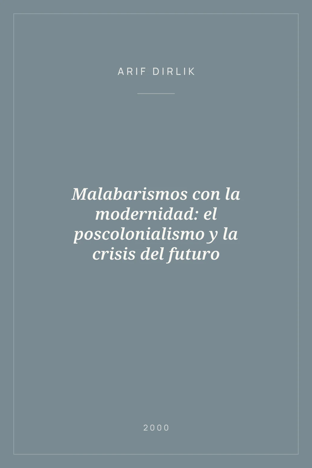 Portada de Malabarismos con la modernidad: el poscolonialismo y la crisis del futuro