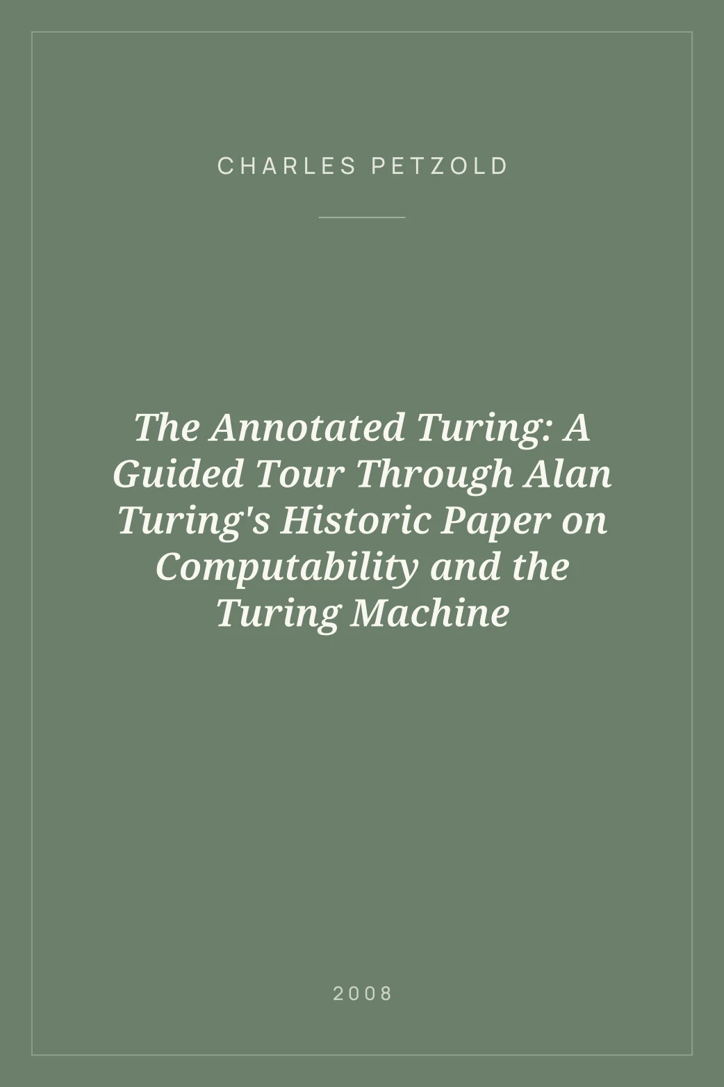 Portada de The Annotated Turing: A Guided Tour Through Alan Turing's Historic Paper on Computability and the Turing Machine