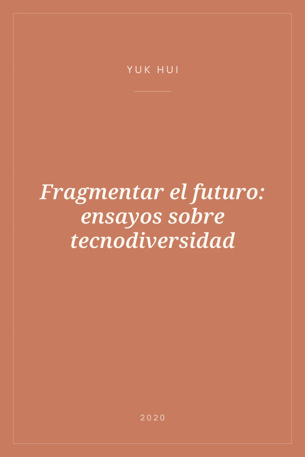 Portada de Fragmentar el futuro: ensayos sobre tecnodiversidad