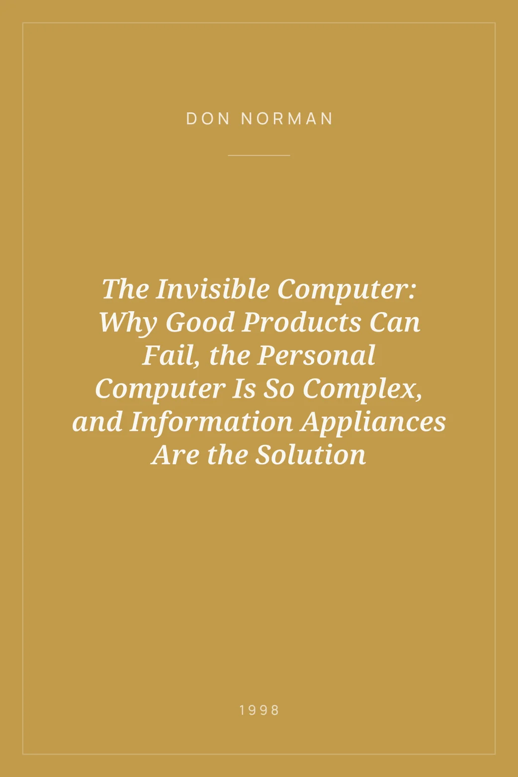 Portada de The Invisible Computer: Why Good Products Can Fail, the Personal Computer Is So Complex, and Information Appliances Are the Solution
