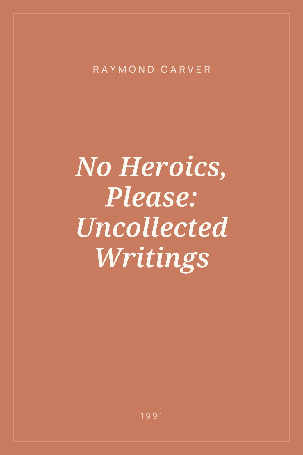 Portada de No Heroics, Please: Uncollected Writings