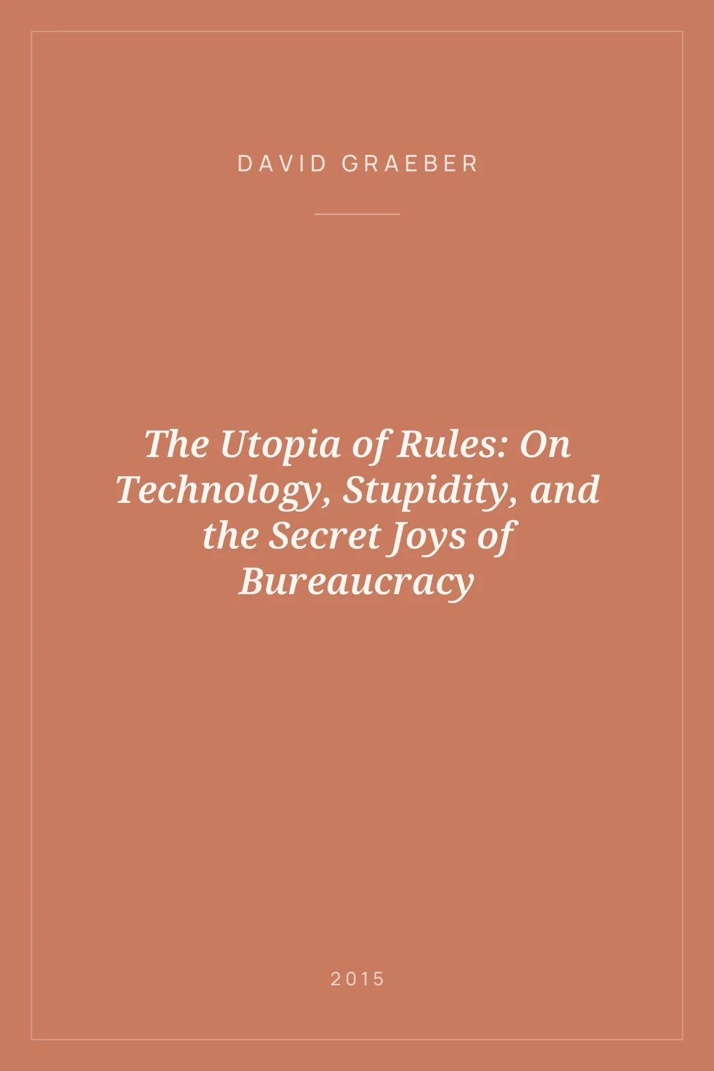 Portada de The Utopia of Rules: On Technology, Stupidity, and the Secret Joys of Bureaucracy