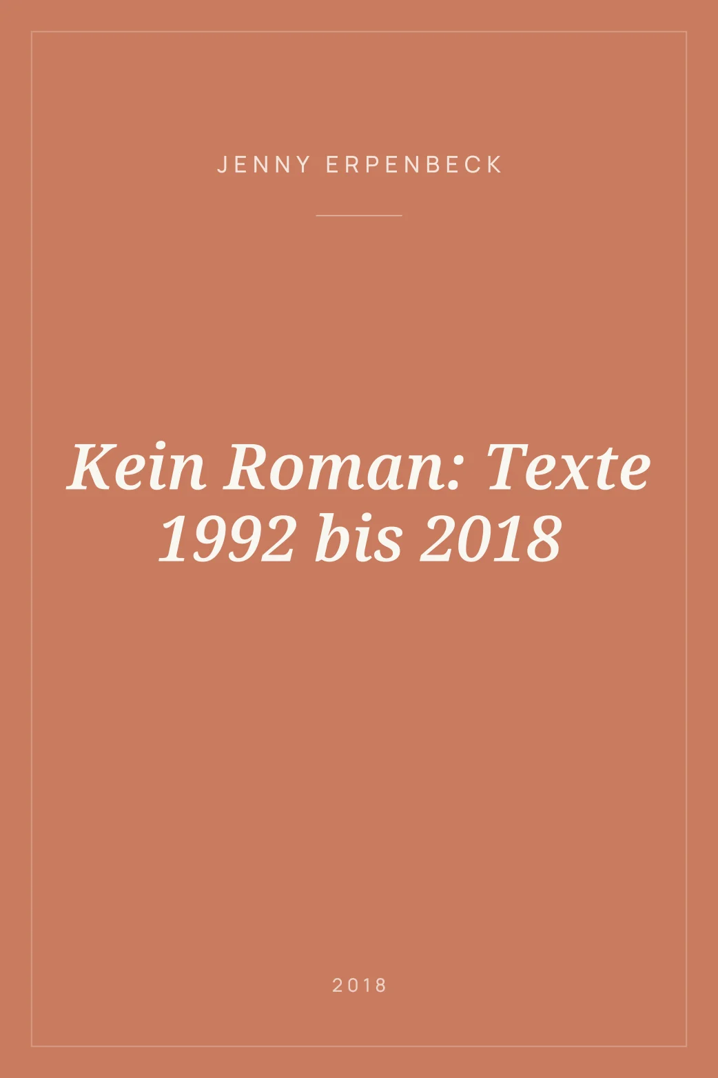 Portada de Kein Roman: Texte 1992 bis 2018