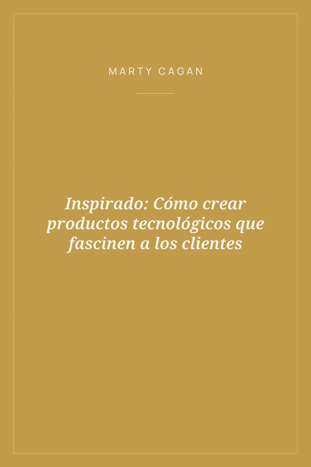 Portada de Inspirado: Cómo crear productos tecnológicos que fascinen a los clientes