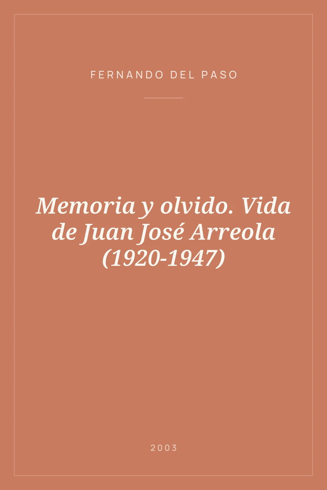 Portada de Memoria y olvido. Vida de Juan José Arreola (1920-1947)