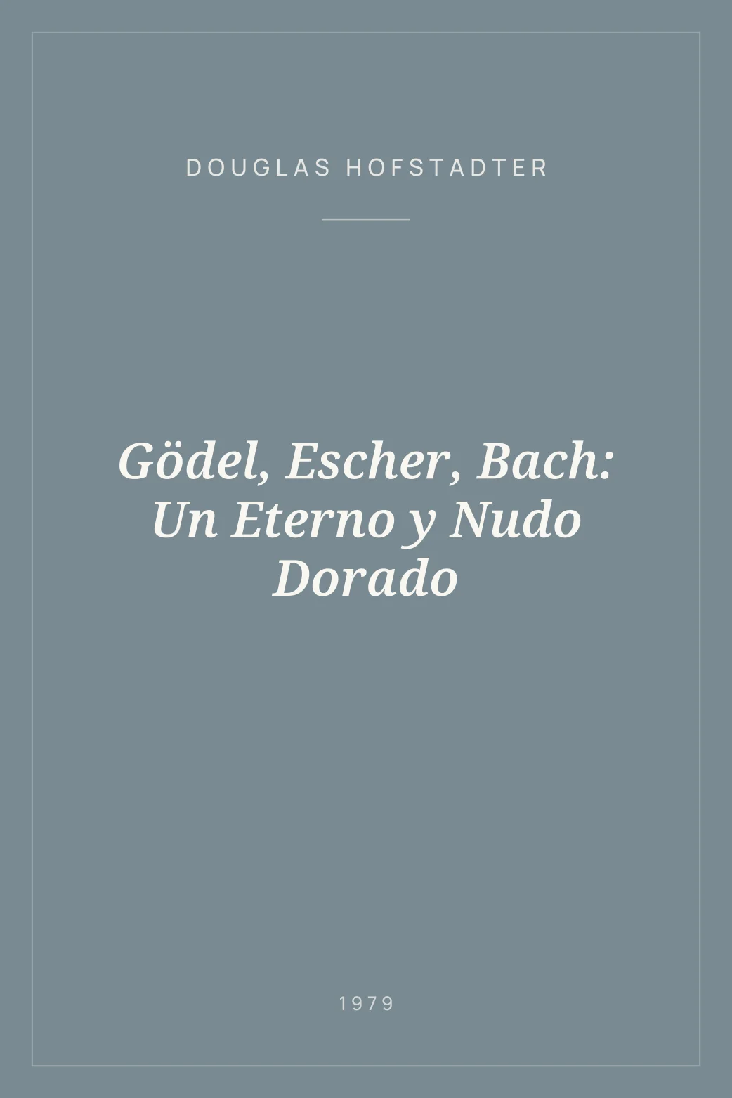 Portada de Gödel, Escher, Bach: Un Eterno y Nudo Dorado