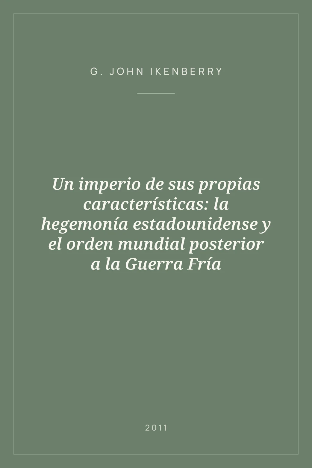 Portada de Un imperio de sus propias características: la hegemonía estadounidense y el orden mundial posterior a la Guerra Fría