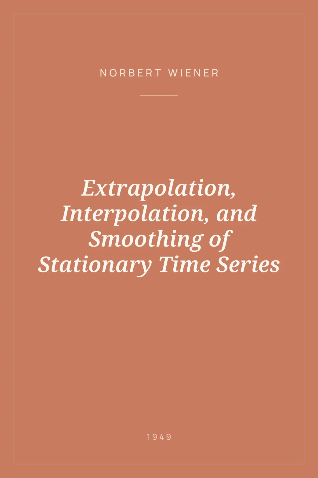 Portada de Extrapolation, Interpolation, and Smoothing of Stationary Time Series
