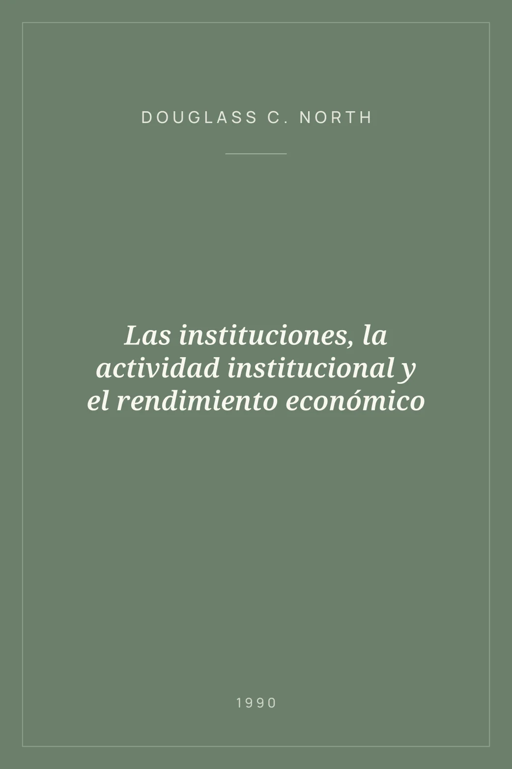 Portada de Las instituciones, la actividad institucional y el rendimiento económico