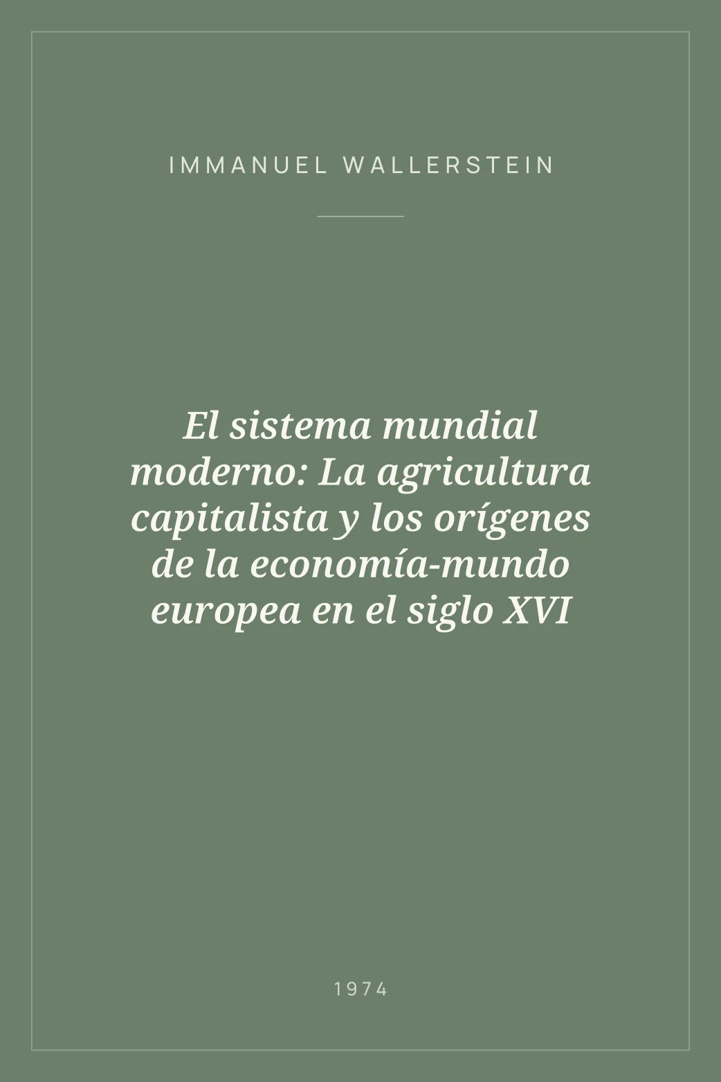 Portada de El sistema mundial moderno: La agricultura capitalista y los orígenes de la economía-mundo europea en el siglo XVI