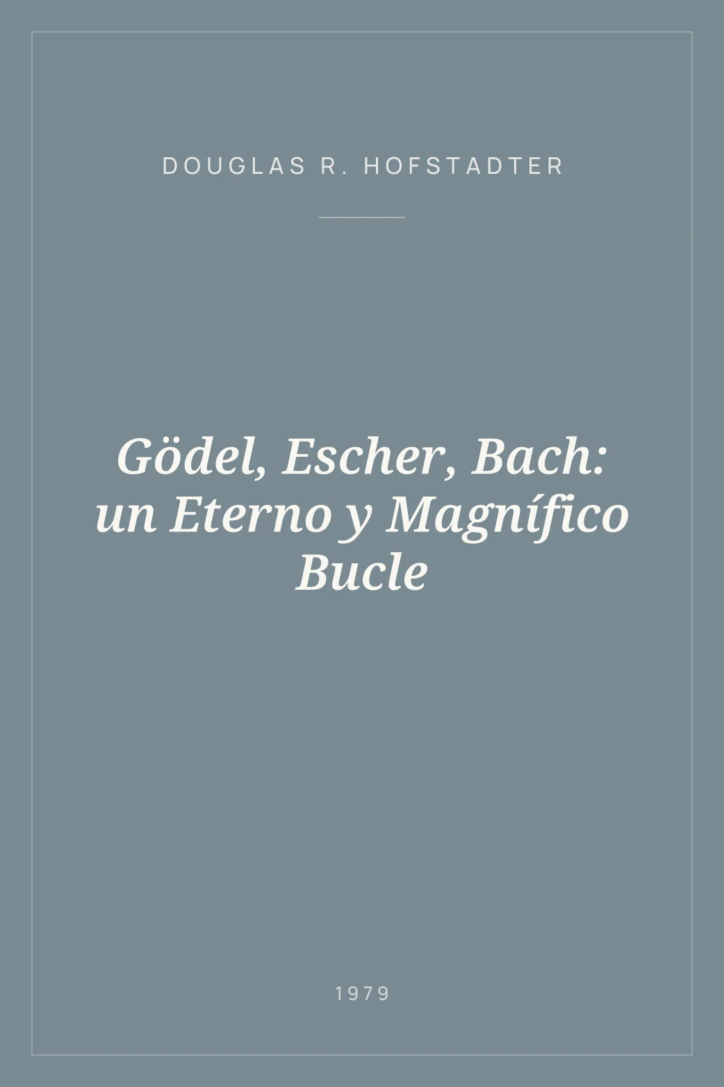 Portada de Gödel, Escher, Bach: un Eterno y Magnífico Bucle