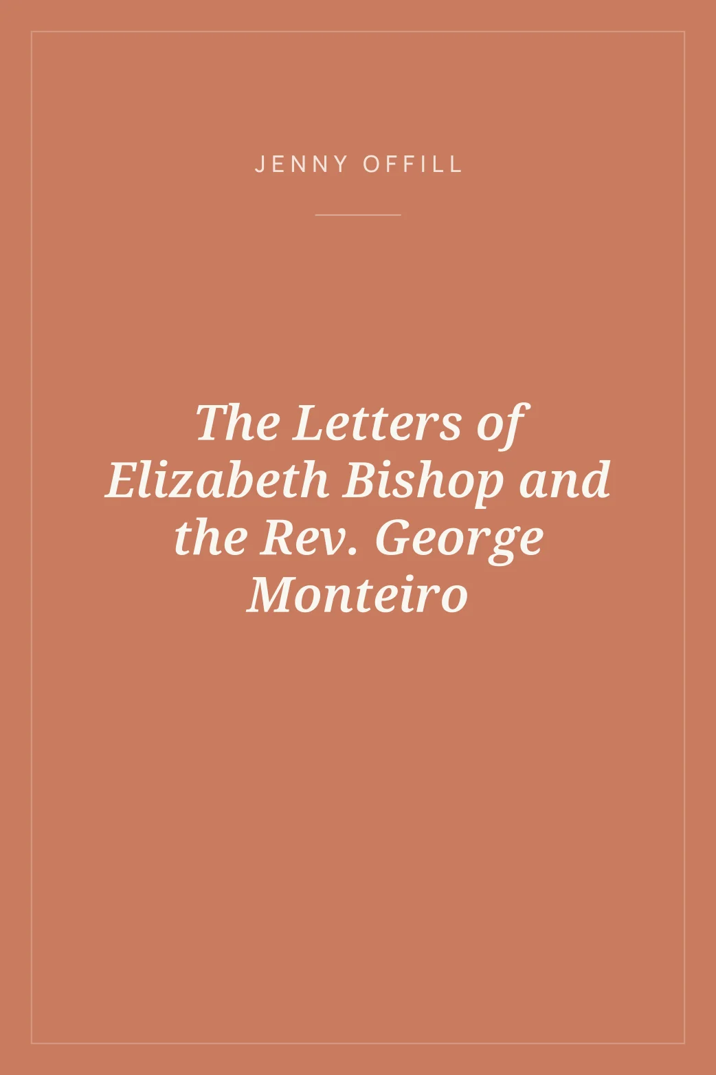 Portada de The Letters of Elizabeth Bishop and the Rev. George Monteiro