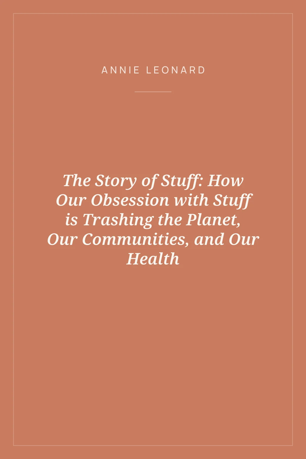 Portada de The Story of Stuff: How Our Obsession with Stuff is Trashing the Planet, Our Communities, and Our Health