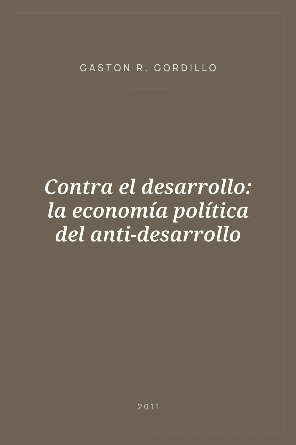 Portada de Contra el desarrollo: la economía política del anti-desarrollo