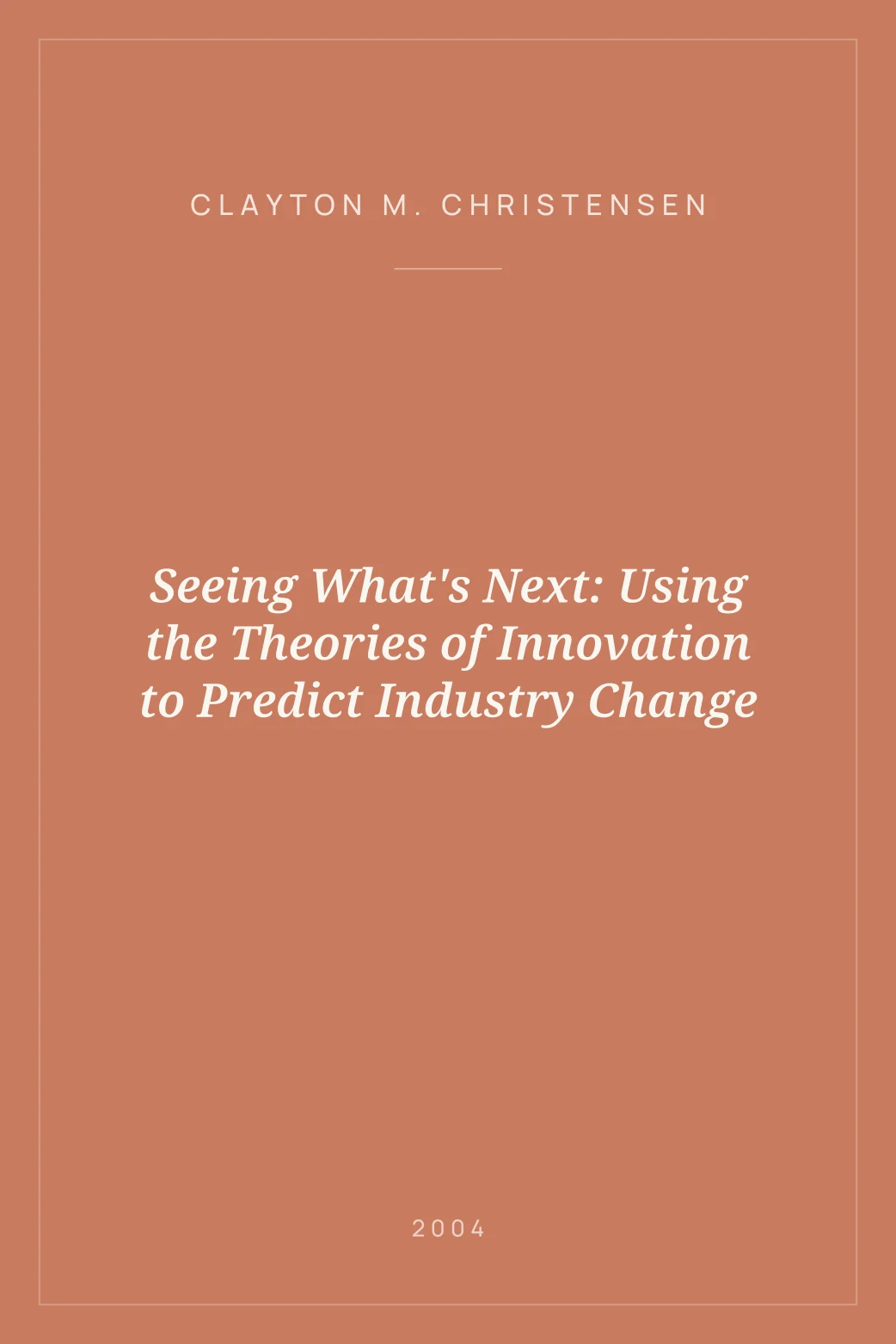 Portada de Seeing What's Next: Using the Theories of Innovation to Predict Industry Change