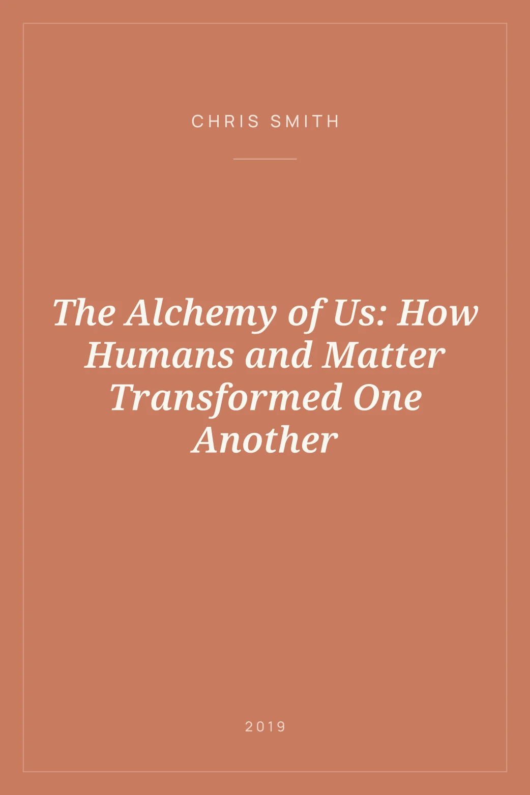 Portada de The Alchemy of Us: How Humans and Matter Transformed One Another