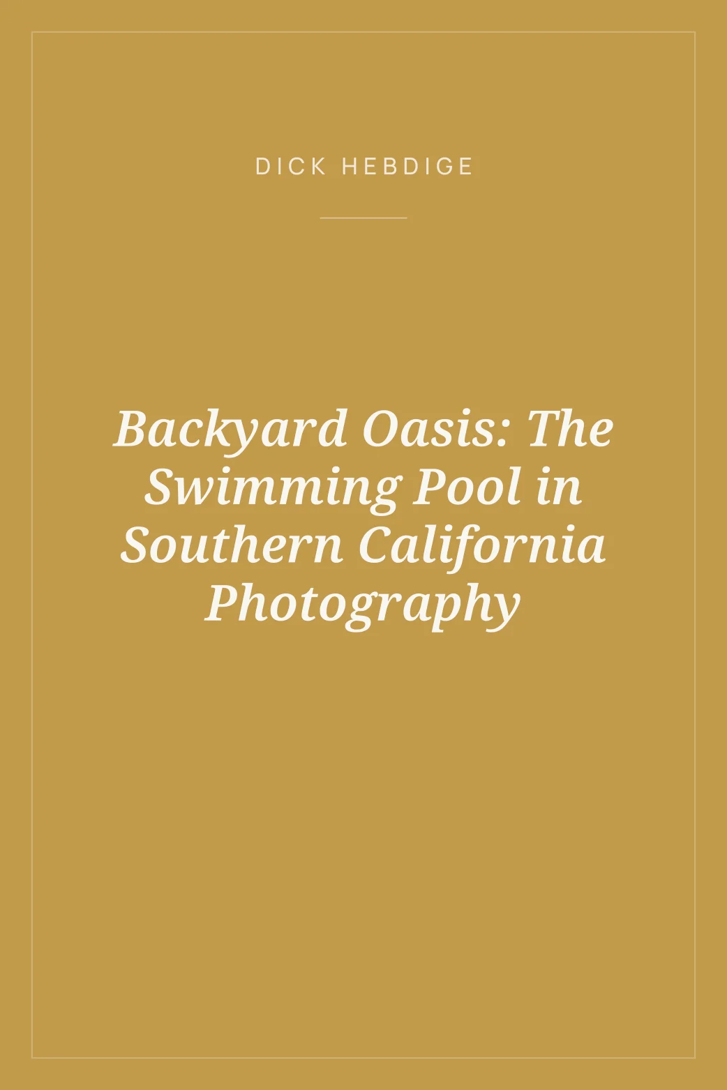 Portada de Backyard Oasis: The Swimming Pool in Southern California Photography