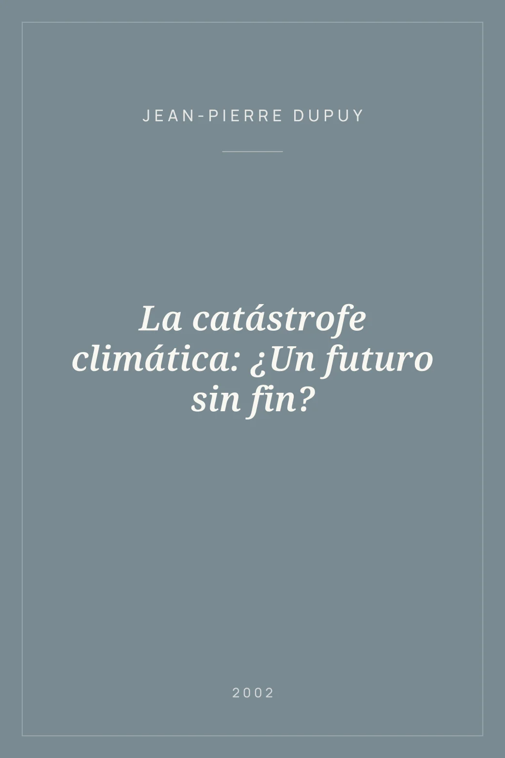 Portada de La catástrofe climática: ¿Un futuro sin fin?