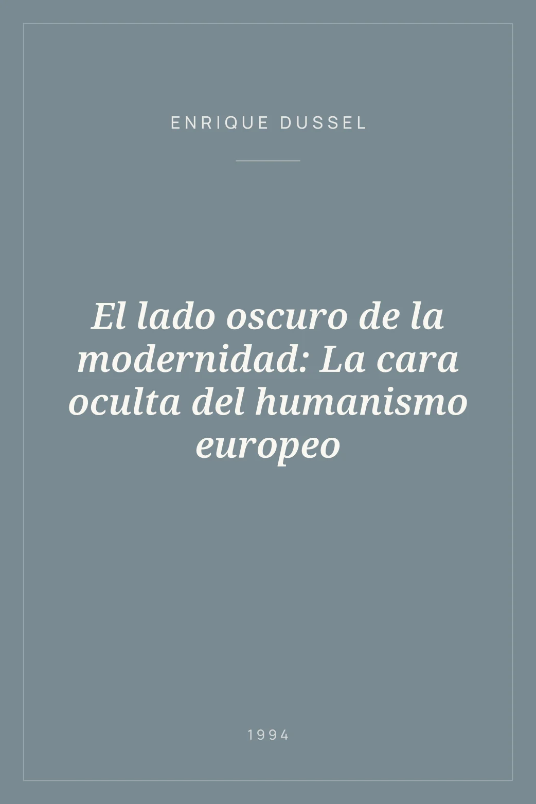 Portada de El lado oscuro de la modernidad: La cara oculta del humanismo europeo
