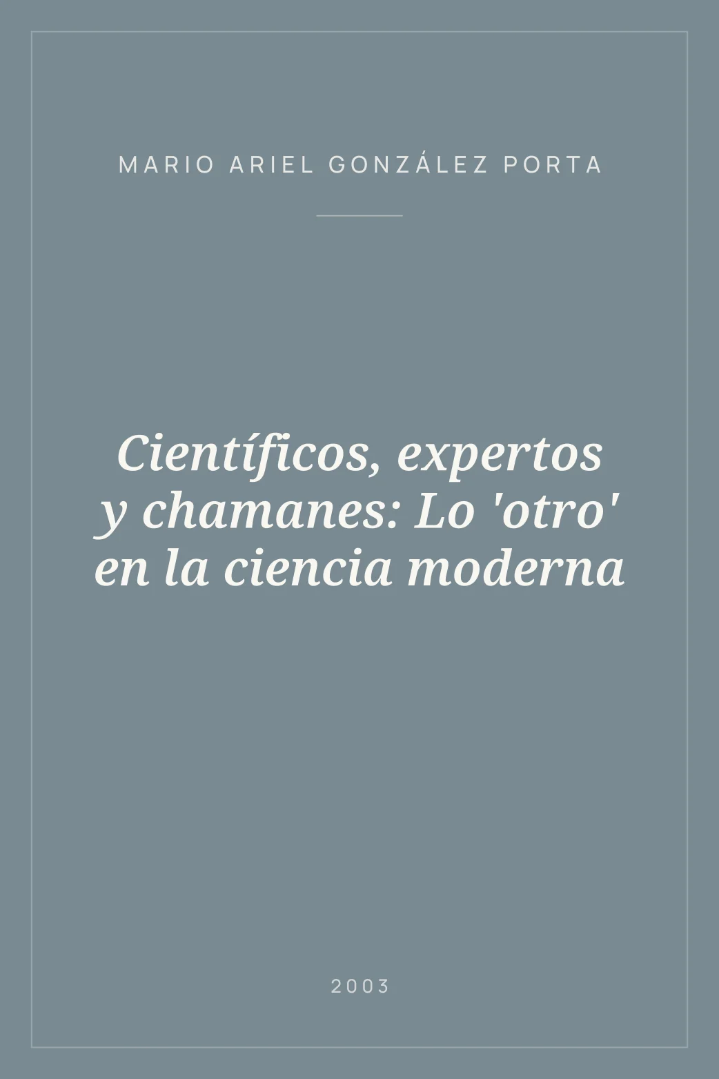 Portada de Científicos, expertos y chamanes: Lo 'otro' en la ciencia moderna