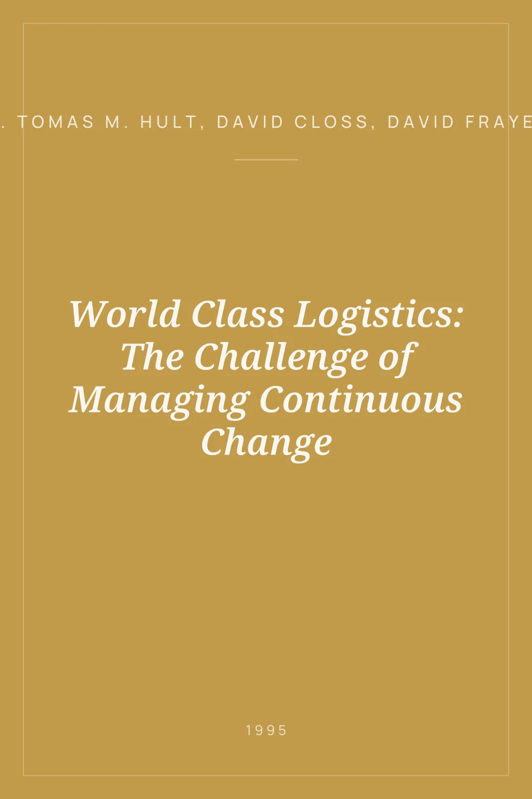 Portada de World Class Logistics: The Challenge of Managing Continuous Change