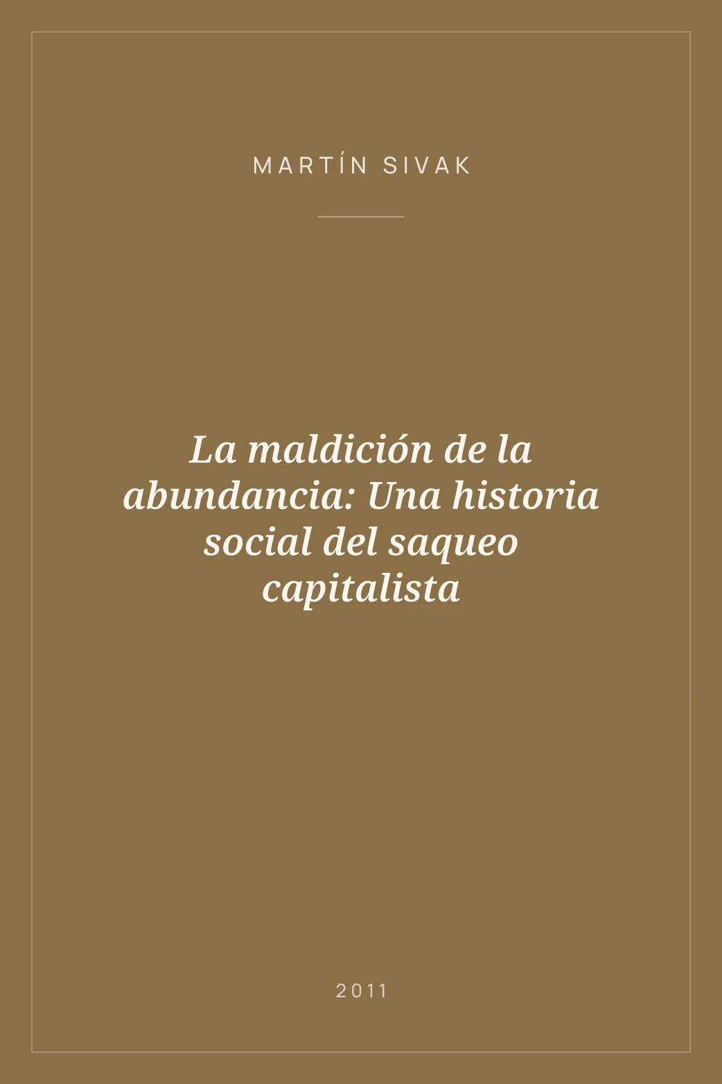 Portada de La maldición de la abundancia: Una historia social del saqueo capitalista