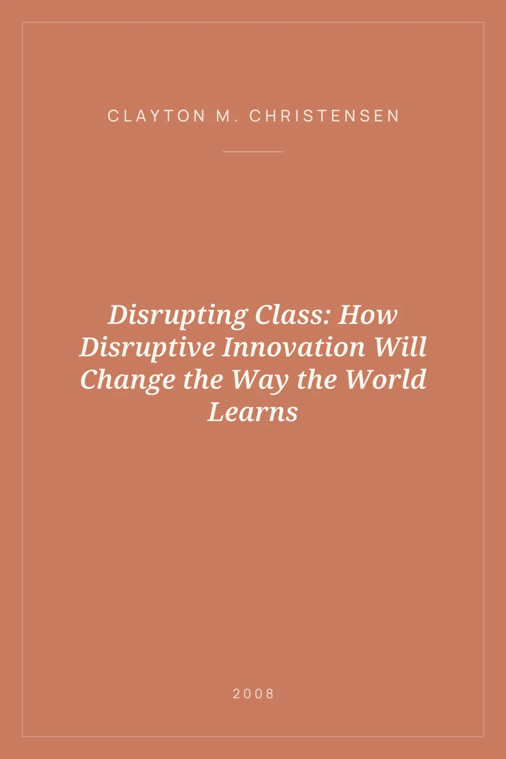 Portada de Disrupting Class: How Disruptive Innovation Will Change the Way the World Learns