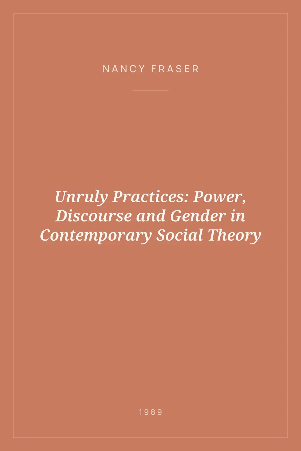 Portada de Unruly Practices: Power, Discourse and Gender in Contemporary Social Theory