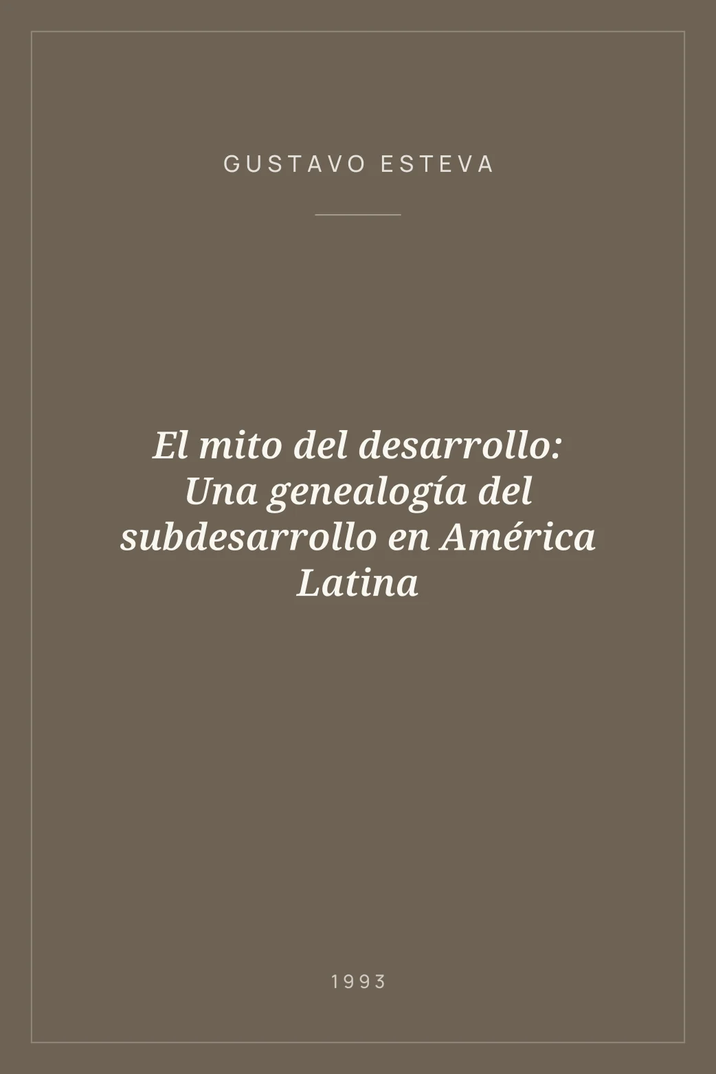 Portada de El mito del desarrollo: Una genealogía del subdesarrollo en América Latina