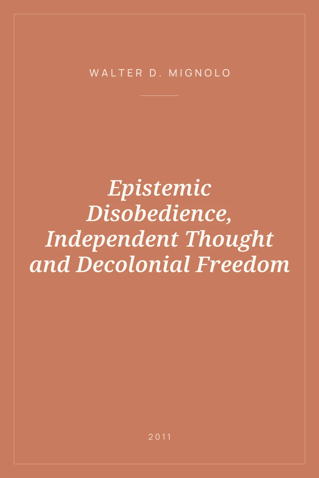 Portada de Epistemic Disobedience, Independent Thought and Decolonial Freedom