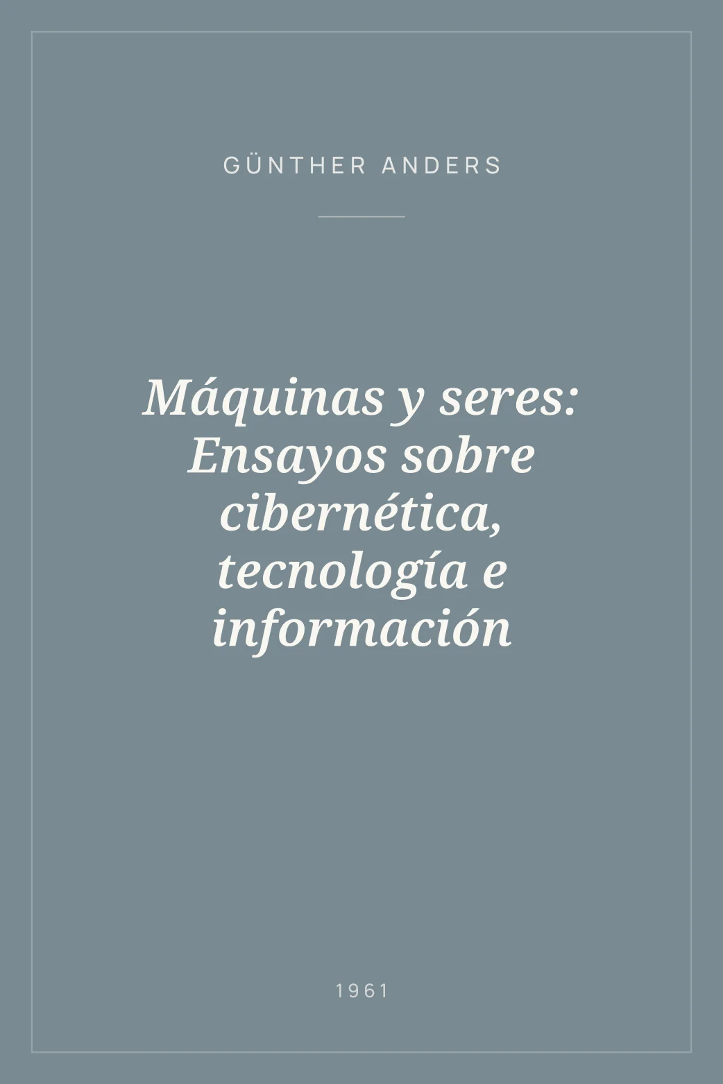 Portada de Máquinas y seres: Ensayos sobre cibernética, tecnología e información