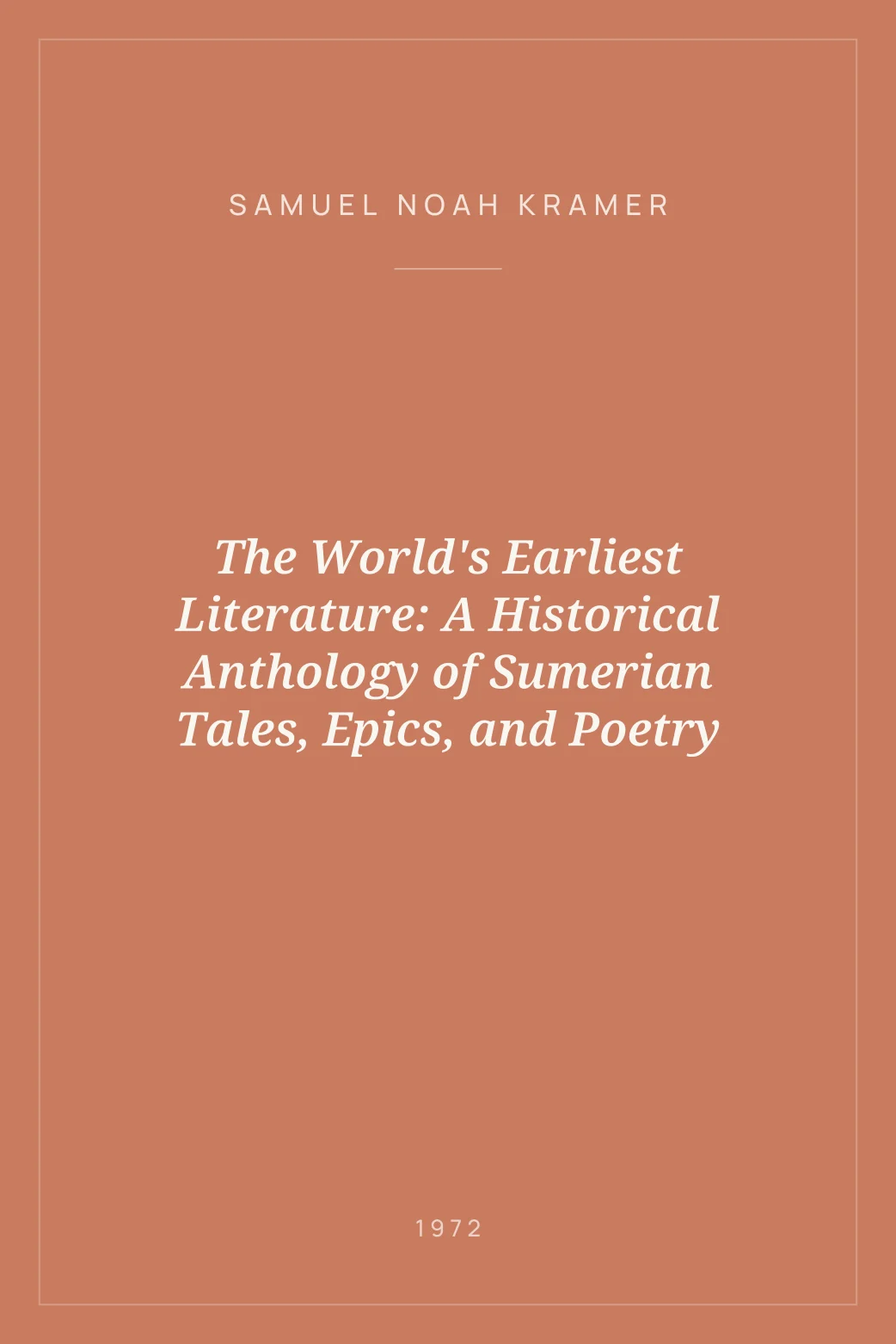 Portada de The World's Earliest Literature:  A Historical Anthology of Sumerian Tales, Epics, and Poetry