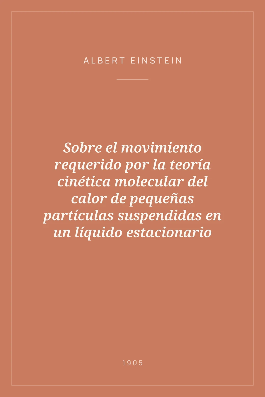 Portada de Sobre el movimiento requerido por la teoría cinética molecular del calor de pequeñas partículas suspendidas en un líquido estacionario