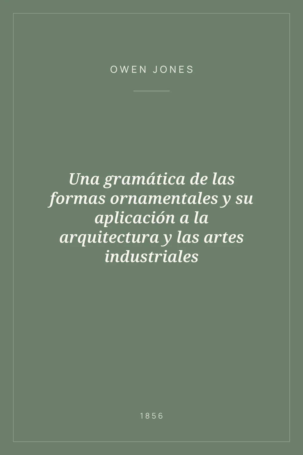 Portada de Una gramática de las formas ornamentales y su aplicación a la arquitectura y las artes industriales